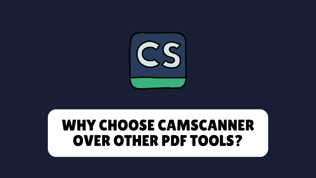 Why Choose CamScanner Over Other PDF Tools